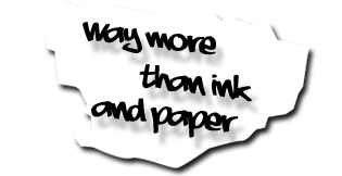 more than ink and paper